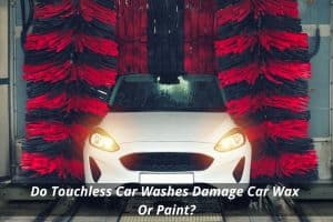 Image presents Do Touchless Car Washes Damage Car Wax Or Paint