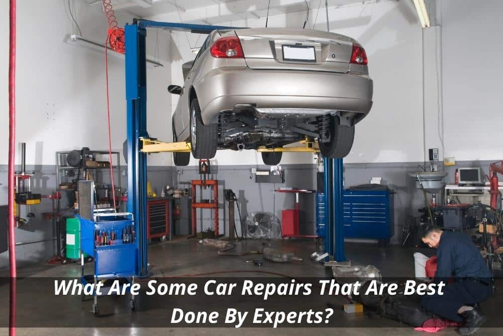 Image presents What Are Some Car Repairs That Are Best Done By Experts and Smash Repairer Near Me